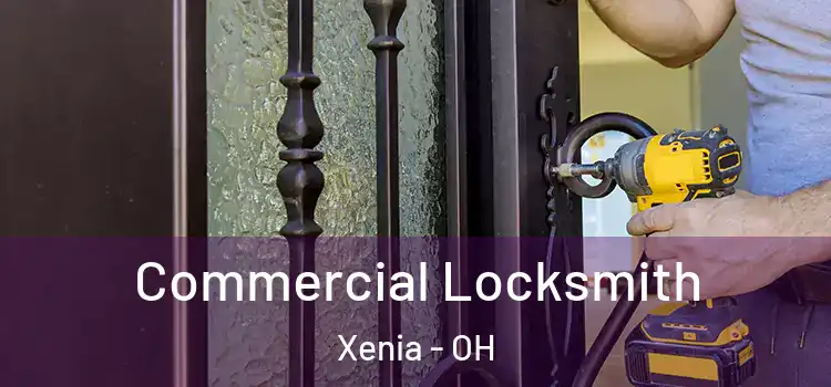 Commercial Locksmith Xenia - OH