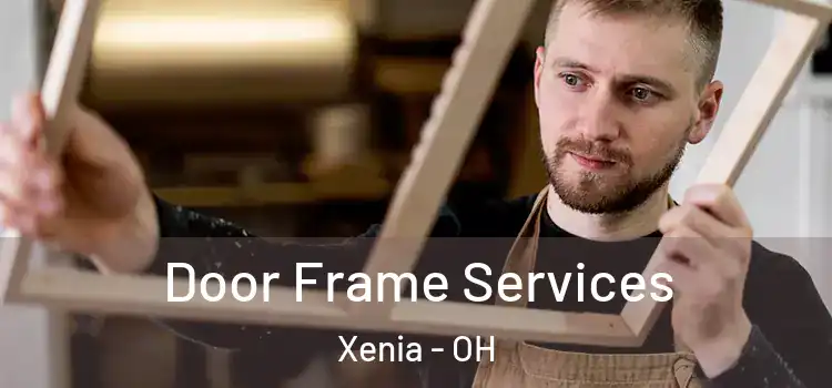 Door Frame Services Xenia - OH