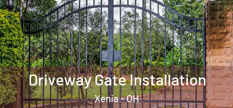 Driveway Gate Installation Xenia - OH