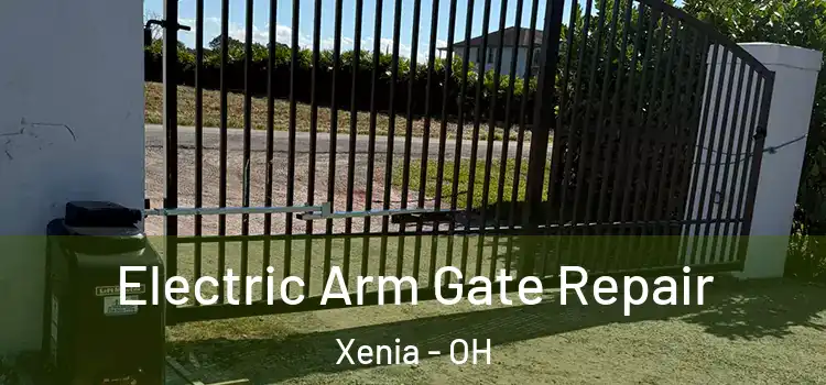  Electric Arm Gate Repair Xenia - OH