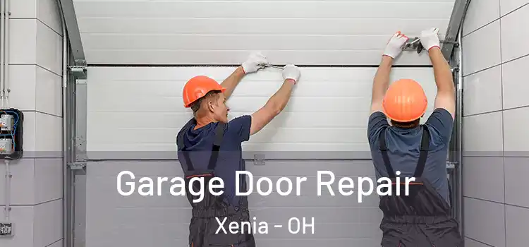  Garage Door Repair Xenia - OH