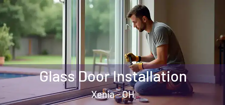 Glass Door Installation Xenia - OH