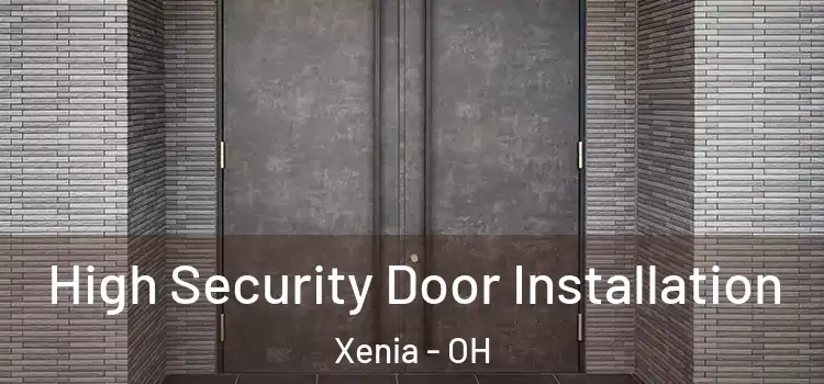 High Security Door Installation Xenia - OH
