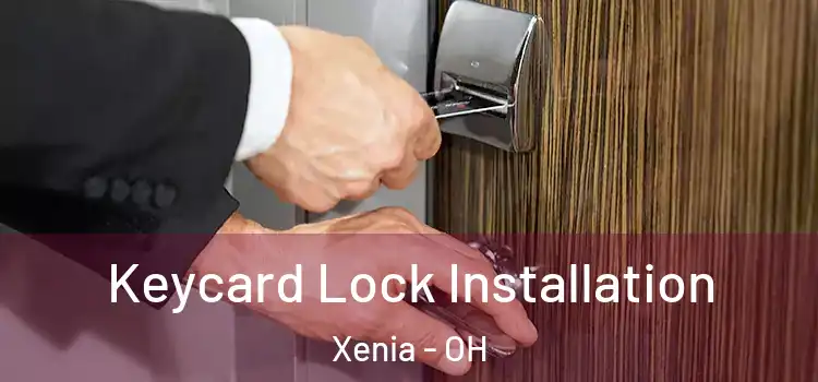 Keycard Lock Installation Xenia - OH