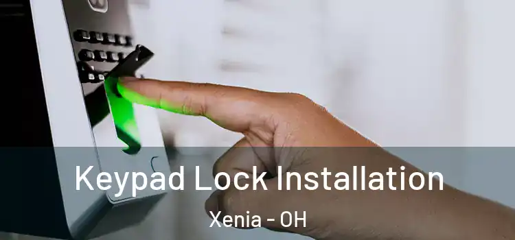  Keypad Lock Installation Xenia - OH