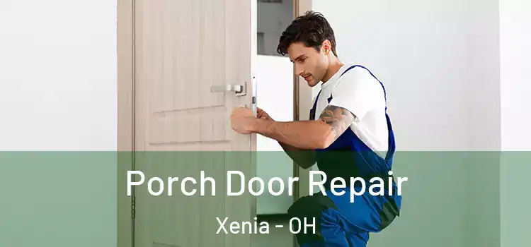  Porch Door Repair Xenia - OH