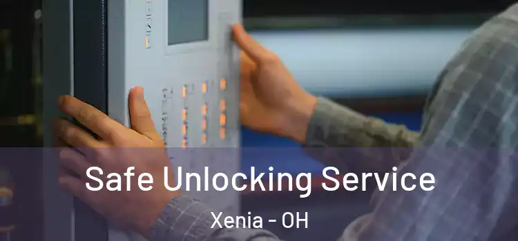 Safe Unlocking Service Xenia - OH